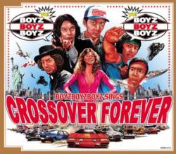 Boyzboyzboyz : Crossover Forever
